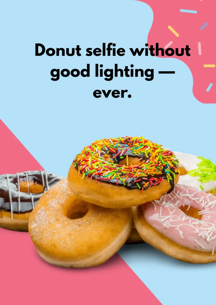 Donut selfie without good lighting — ever.