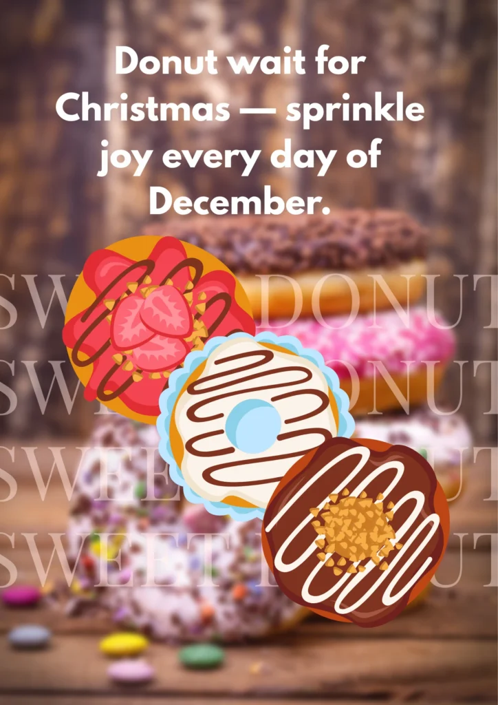 Donut wait for Christmas — sprinkle joy every day of December.