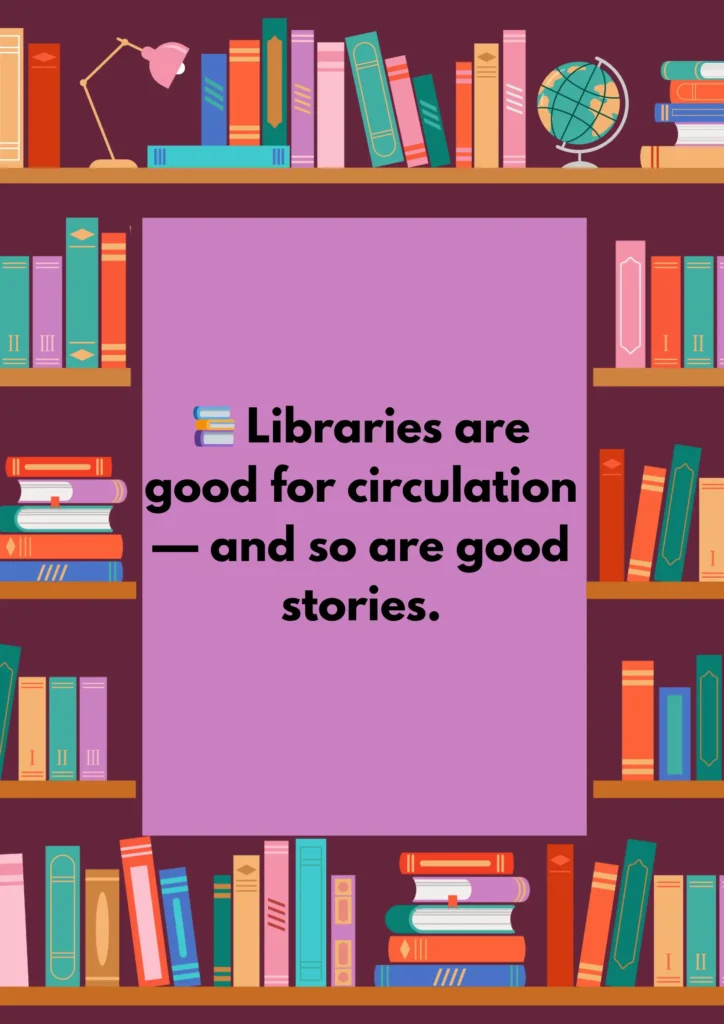 📚 Libraries are good for circulation — and so are good stories.