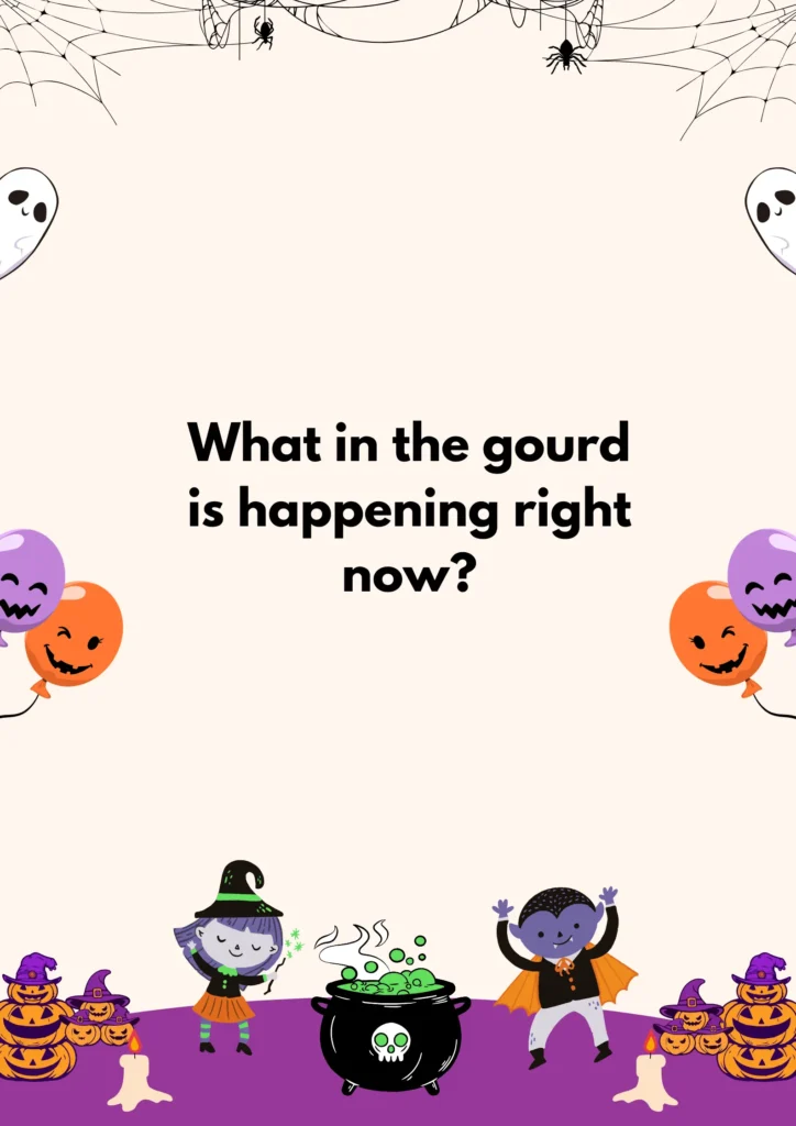 What in the gourd is happening right now?