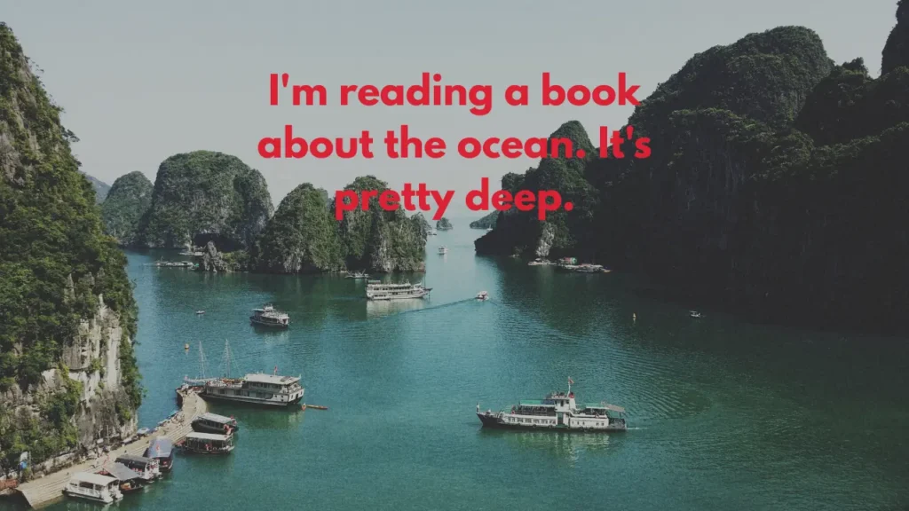 I'm reading a book about the ocean. It's pretty deep.