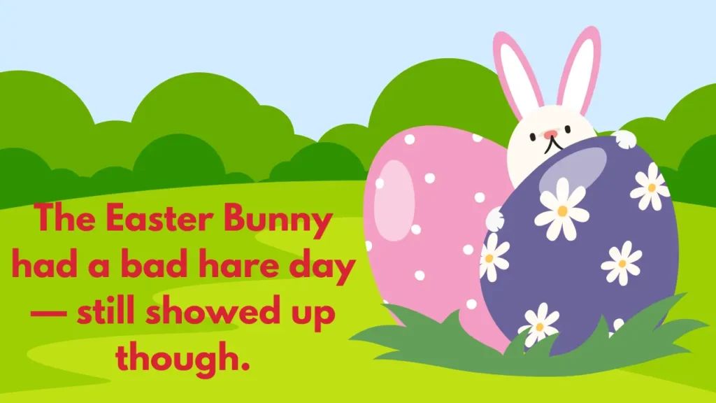 The Easter Bunny had a bad hare day — still showed up though.