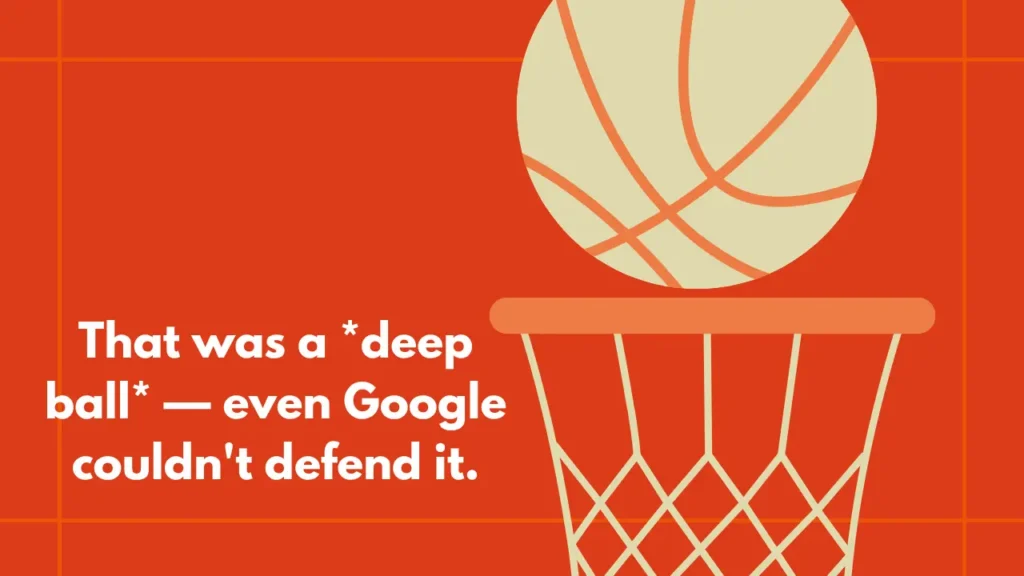 That was a *deep ball* — even Google couldn't defend it.