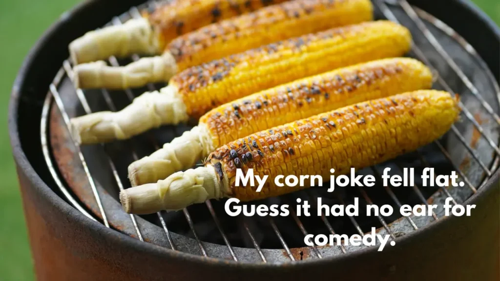 My corn joke fell flat. Guess it had no ear for comedy.