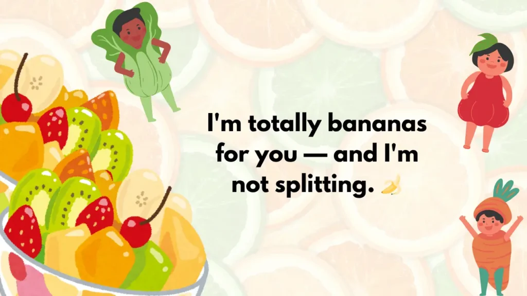 I'm totally bananas for you — and I'm not splitting. 🍌