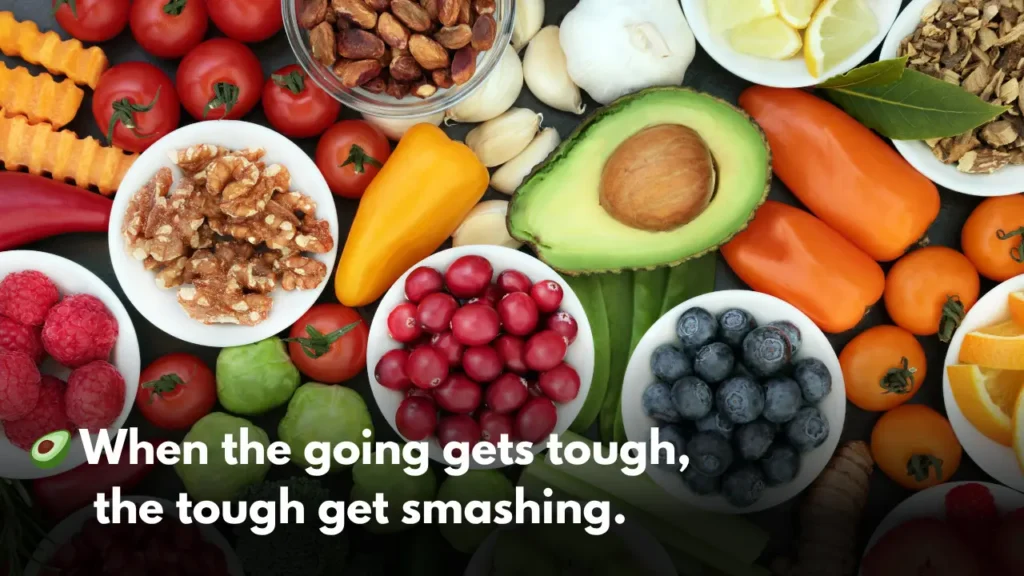 🥑 When the going gets tough, the tough get smashing.