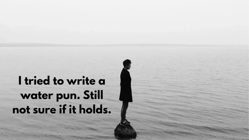 I tried to write a water pun. Still not sure if it holds.