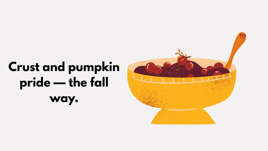 Crust and pumpkin pride — the fall way.