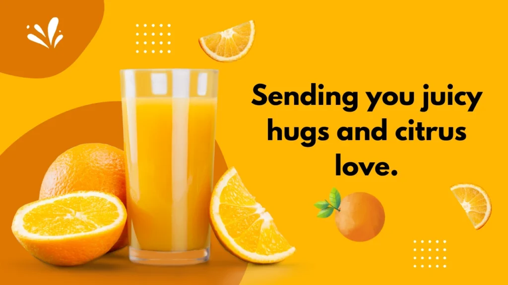 Sending you juicy hugs and citrus love.