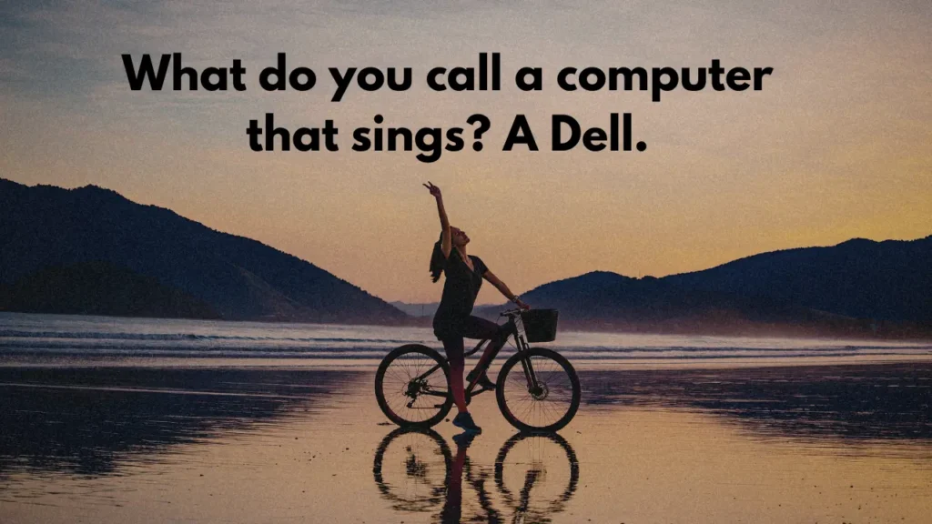What do you call a computer that sings? A Dell.