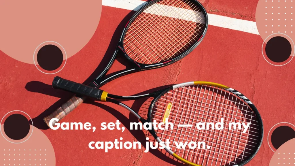 Game, set, match — and my caption just won.