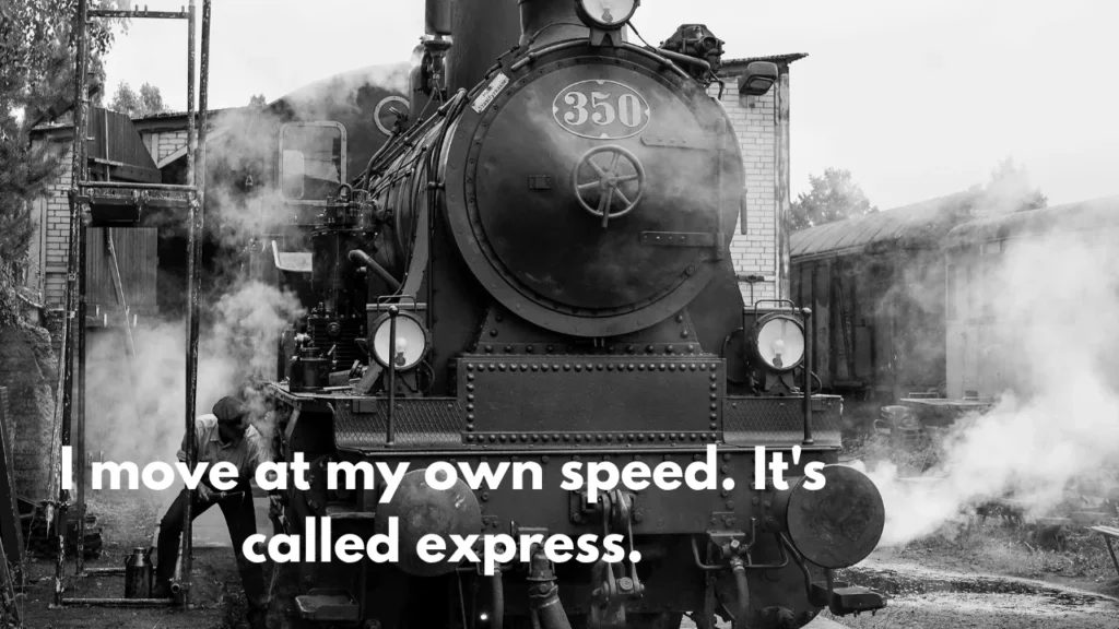 I move at my own speed. It's called express.