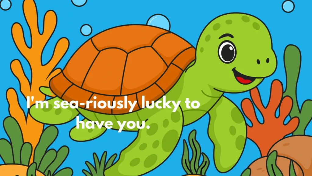 I'm sea-riously lucky to have you.
