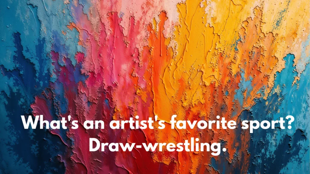 What's an artist's favorite sport? Draw-wrestling.