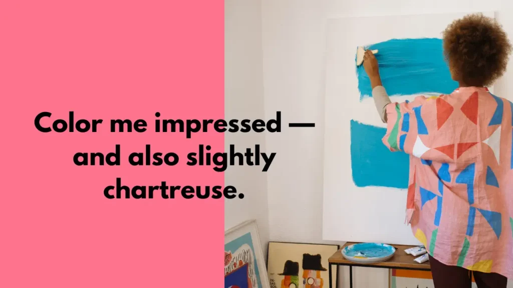 Color me impressed — and also slightly chartreuse.
