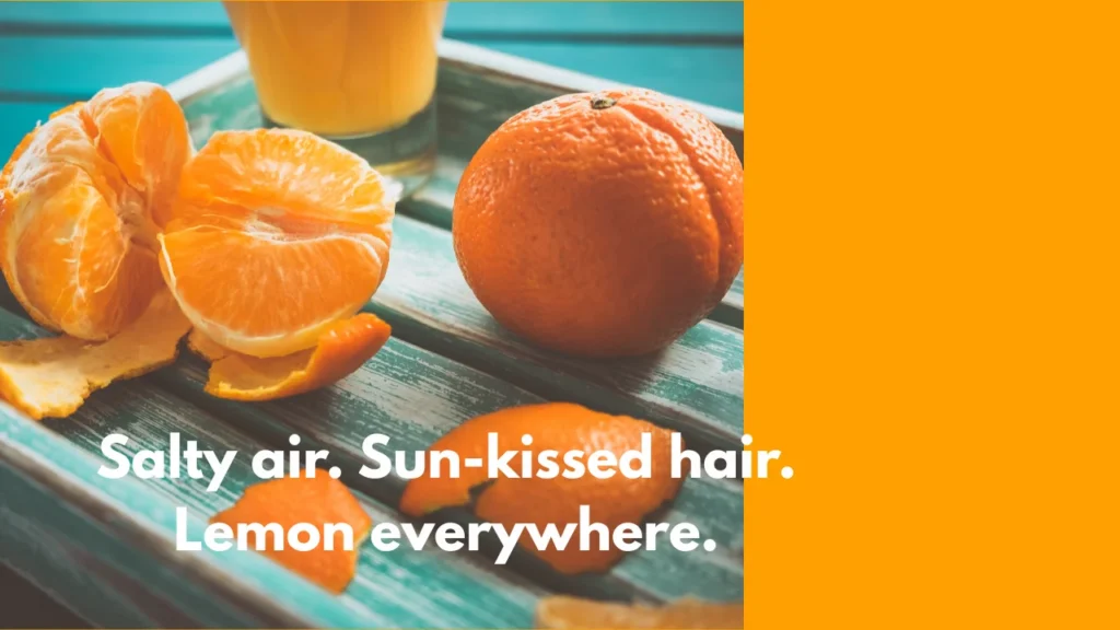Salty air. Sun-kissed hair. Lemon everywhere.