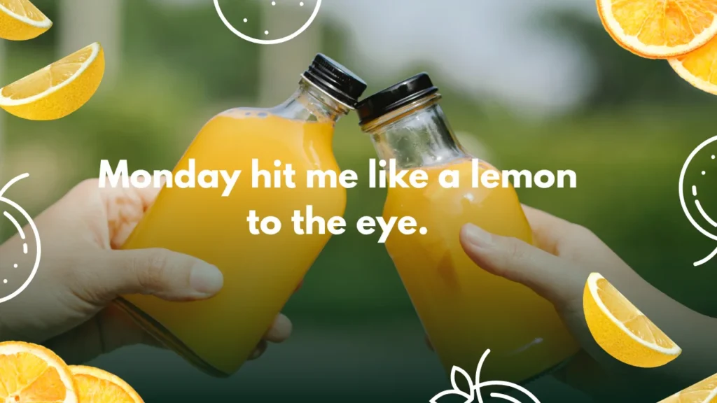 Monday hit me like a lemon to the eye.
