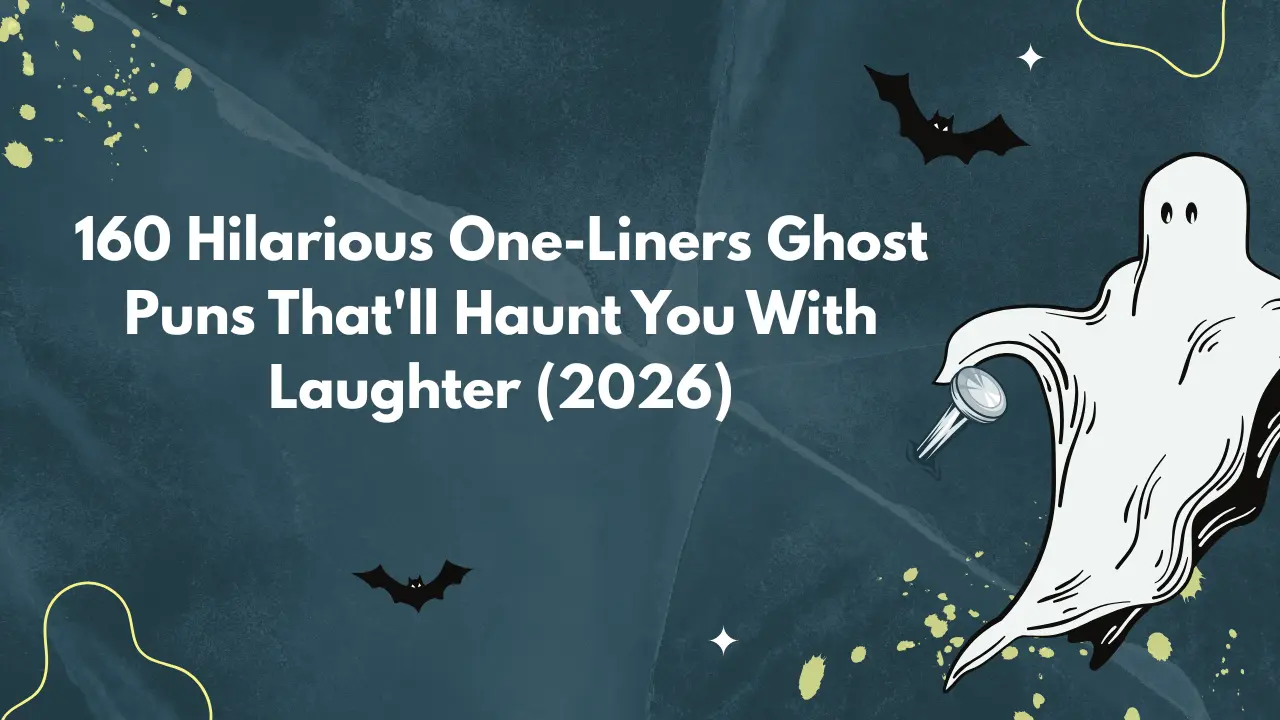 160 Hilarious One-Liners Ghost Puns That'll Haunt You With Laughter (2026)
