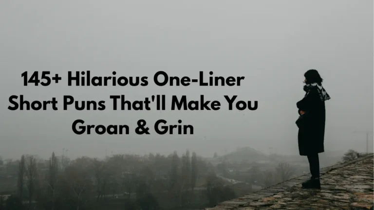 145+ Hilarious One-Liner Short Puns That'll Make You Groan & Grin