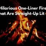 150+ Hilarious One-Liner Fire Puns That Are Straight-Up Lit 🔥