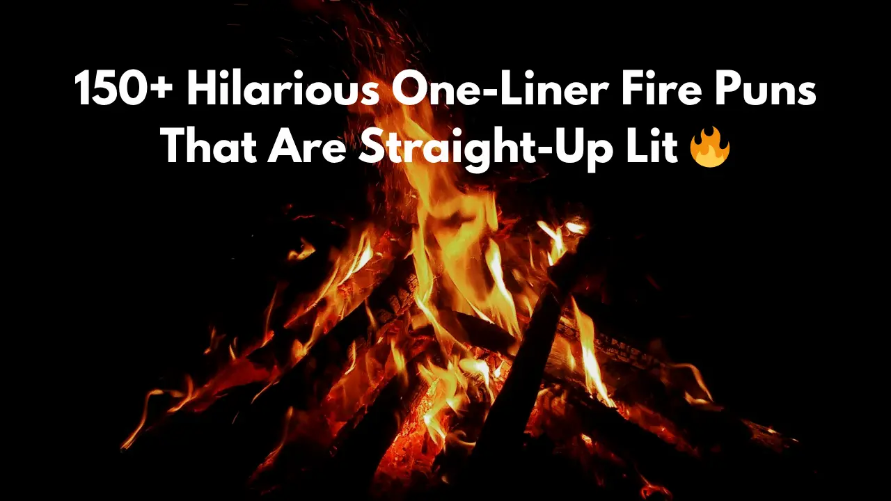 150+ Hilarious One-Liner Fire Puns That Are Straight-Up Lit 🔥