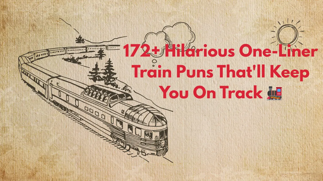 172+ Hilarious One-Liner Train Puns That'll Keep You On Track 🚂