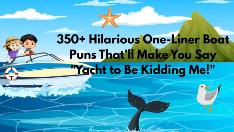 350+ Hilarious One-Liner Boat Puns That'll Make You Say 