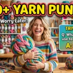 640+ Hilarious Yarn Puns: Yarn Puns That Will Have You in Stitches